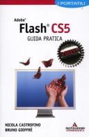 Adobe Flash CS5. Guida pratica. I portatili di Nicola Castrofino, Bruno Gioffrè edito da Mondadori Informatica