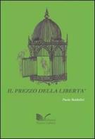 Il prezzo della libertà di Paolo Baldolini edito da Nuova Cultura