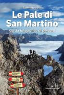 Le pale di San Martino. Guida fotografica ai percorsi di Tommaso Forin edito da Editoriale Programma