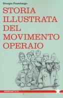 Storia illustrata del movimento operaio di Giorgio Pratolongo edito da Red Star Press