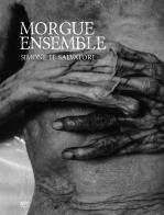 Morgue ensemble. Ediz. italiana e inglese di Simone Salvatori edito da NFC Edizioni