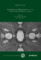 Carlo Francesco Bizzaccheri 1655-1721. Architetto romano tra Barocco e Arcadia di Michele Funghi edito da LuoghInteriori