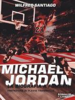 Michael Jordan. La biografia a fumetti di Wilfred Santiago edito da Edizioni BD