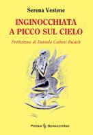 Inginocchiata a picco sul cielo di Serena Vestene edito da Bonaccorso Editore