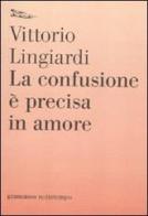La confusione è precisa in amore di Vittorio Lingiardi edito da Nottetempo
