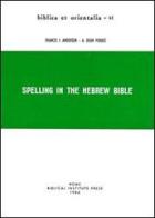 Spelling in the Hebrew Bible di Francis I. Andersen, A. Dean Forbes edito da Pontificio Istituto Biblico