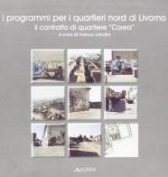 I programmi per i quartieri nord di Livorno. Il contratto di quartiere «Corea» edito da Alinea