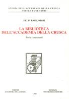 La biblioteca dell'Accademia della Crusca. Storia e documenti di Delia Ragionieri edito da Vecchiarelli