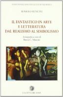 Il fantastico in arte e letteratura dal realismo al simbolismo di Romolo Runcini edito da La Città del Sole