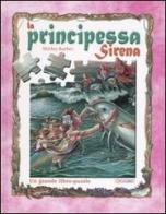 La principessa Sirena. Un grande libro-puzzle di Shirley Barber edito da Crealibri
