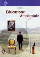 Educazione ambientale di Lucio Mazzi edito da Alice Edizioni