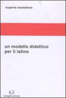 Un modello didattico per il latino di Eugenia Mastellone edito da Lavegliacarlone