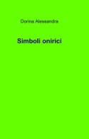 Simboli onirici di Dorina Alessandra edito da ilmiolibro self publishing