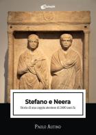 Stefano e Neera. Storia di una coppia ateniese di 2400 anni fa di Paolo Autino edito da Dialoghi