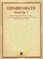 Studi Op. 7. Per pianoforte per il III, IV e V anno. Ad uso dei conservatori statali di musica e degli istituti musicali pareggiati. Ediz. italiana, inglese, tedesca di Leonardo Saraceni edito da Magnoli Arte