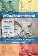 Percorsi Linguistici Veneti (livello base) per le scuole secondarie di primo grado. Manuale di lingua veneta a scuola di Alessandro Mocellin edito da El Fóntego Editore