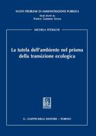 La tutela dell'ambiente nel prisma della transizione ecologica di Michela Petrachi edito da Giappichelli