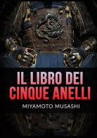 Il libro dei cinque anelli di Musashi Miyamoto edito da StreetLib