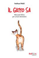 Il gatto sa. Manuale felino per umani domestici di Joshua Held edito da Gallucci Balloon
