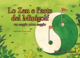 Lo zen e l'arte del minigolf di Massimo Magnani edito da Il Ponte Vecchio