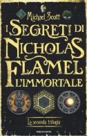 I segreti di Nicholas Flamel, l'immortale. La seconda trilogia di Michael Scott edito da Mondadori