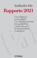 Rapporto 2021. Una fiducia sostenibile. La collaborazione tra pubblico e privato per la transizione ecologica edito da Il Mulino