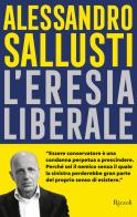 L'eresia liberale di Alessandro Sallusti edito da Rizzoli