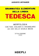 Grammatica elementare della lingua tedesca di Augusto Arthaber edito da Hoepli