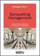 Banqueting management. Strumenti per una corretta gestione e linee guida operative di Giuseppe Fierro edito da Hoepli