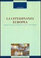 La cittadinanza europea. Evoluzione, struttura e prospettive nuove per i diritti soggettivi di Linda Cotesta edito da Liguori