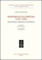 Sozomeno da Pistoia (1387-1458). Scrittura e libri di un umanista di Irene Ceccherini edito da Olschki