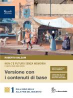 Non c'è futuro senza memoria. Il valore civile della storia. Volume con i contenuti di base. Per le Scuole superiori vol. 1 di Roberto Balzani edito da La Nuova Italia