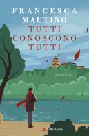 Tutti conoscono tutti di Francesca Mautino edito da Longanesi