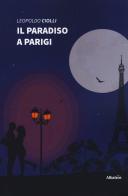 Il paradiso a Parigi di Leopoldo Ciolli edito da Gruppo Albatros Il Filo