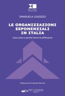 Le organizzazioni esponenziali in Italia. Cosa sono e perché fanno la differenza di Emanuela Logozzo edito da Thedotcompany