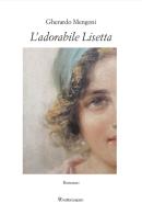 L' adorabile Lisetta di Gherardo Mengoni edito da Editori Paparo