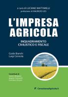 L' impresa agricola. Inquadramento civilistico e fiscale di Guido Bianchi, Luigi Cenicola edito da ConsulenzaAgricola.it