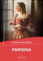 Parisina di Alessia D'Antonio edito da Il Seme Bianco