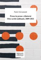 Prosa in prosa e dintorni. Otto scritti militanti, 2009-2021 di Paolo Giovannetti edito da Biblion