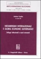 Neoliberismo internazionale e global economic governance. Sviluppi istituzionali e nuovi strumenti edito da Giappichelli