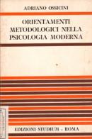 Orientamenti metodologici nella psicologia moderna di Adriano Ossicini edito da Studium