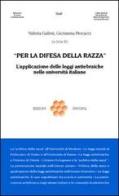 Per la difesa della razza. L'applicazione delle leggi antiebraiche nelle università italiane edito da Unicopli