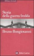 Storia della guerra fredda di Bruno Bongiovanni edito da Laterza