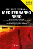Mediterraneo nero di Gian Luca Campagna edito da Ugo Mursia Editore