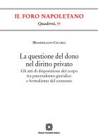 La questione del dono nel diritto privato. Gli atti di disposizione del corpo tra paternalismo giuridico e formalismo del consenso di Massimiliano Cicoria edito da Edizioni Scientifiche Italiane