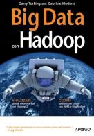Big Data con Hadoop di Garry Turkington, Gabriele Modena edito da Apogeo