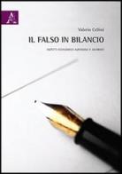 Il falso in bilancio. Aspetti economico-aziendali e giuridici di Valerio Cellini edito da Aracne