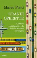 Grandi operette. L'analisi costi-benefici e la disinformazione strategica di Marco Ponti edito da Piemme