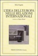 L' idea dell'Europa nelle relazioni internazionali di Silvio Fagiolo edito da Franco Angeli