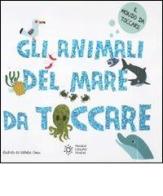 Gli animali del mare da toccare. Ediz. illustrata edito da Franco Cosimo Panini